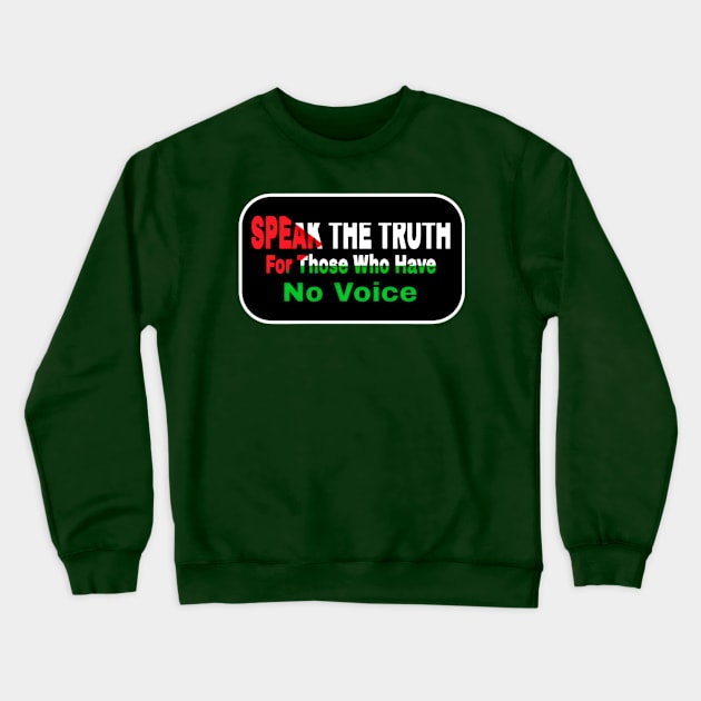 Speak The Truth For Those Who Have No Voice - Double-sided Crewneck Sweatshirt by SubversiveWare